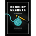 Crochet Secrets from the Knotty Boss: Over 100 Tips & Tricks to Improve Your Crochet - Paperback